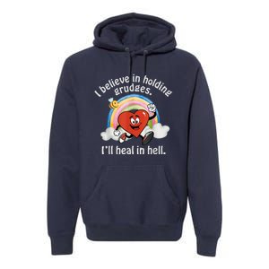 I Believe In Holding Grudges I'll Heal In Hell Heart Rainbow Premium Hoodie