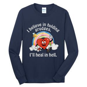 I Believe In Holding Grudges I'll Heal In Hell Heart Rainbow Tall Long Sleeve T-Shirt