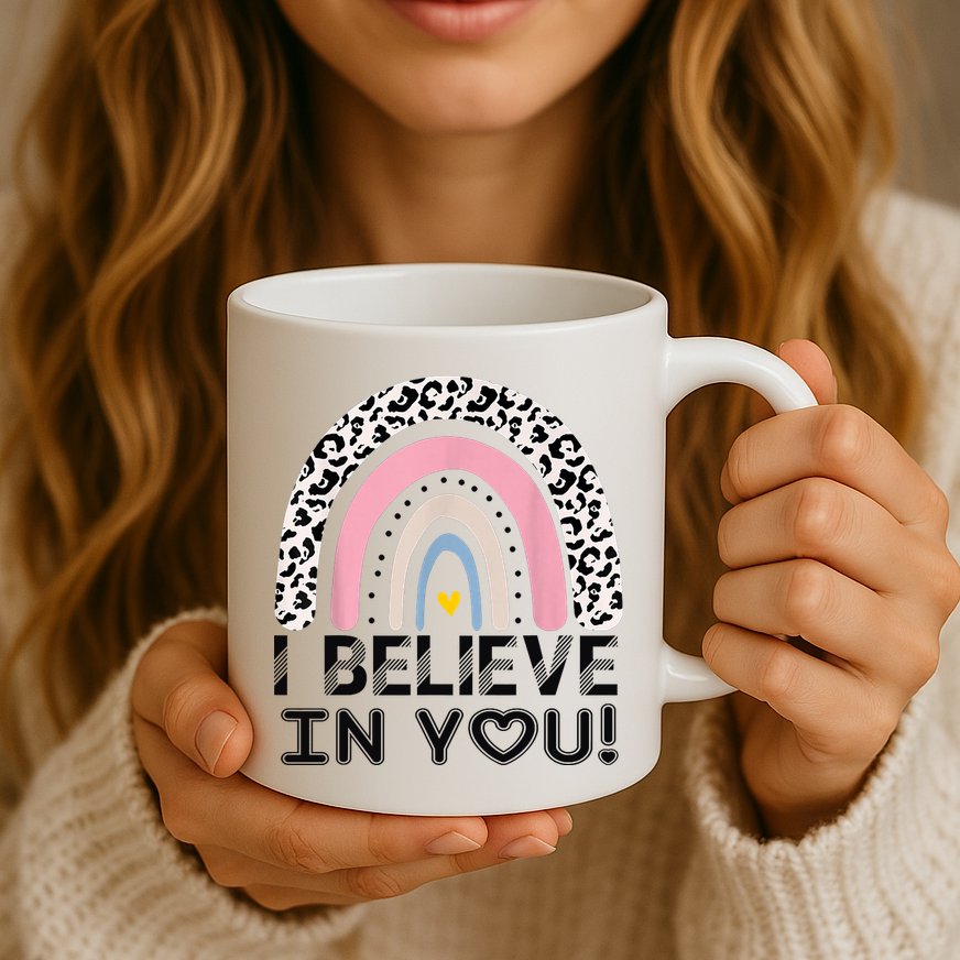 I Believe In You Cheetah Rainbow Cute Gift Mug
