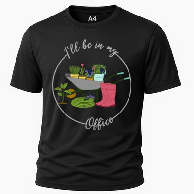 ILl Be In My Office Garden Gardening And Planting Lovers Cooling Performance Crew T-Shirt