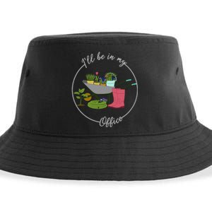 ILl Be In My Office Garden Gardening And Planting Lovers Sustainable Bucket Hat