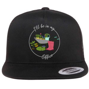 ILl Be In My Office Garden Gardening And Planting Lovers Flat Bill Trucker Hat