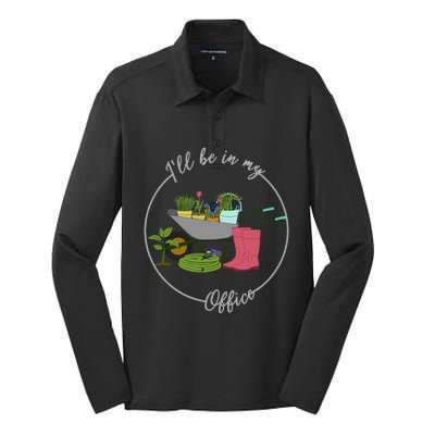 ILl Be In My Office Garden Gardening And Planting Lovers Silk Touch Performance Long Sleeve Polo