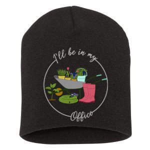 ILl Be In My Office Garden Gardening And Planting Lovers Short Acrylic Beanie