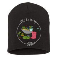 ILl Be In My Office Garden Gardening And Planting Lovers Short Acrylic Beanie