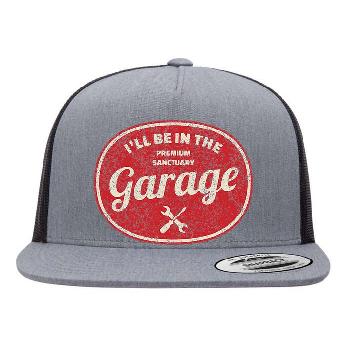 ILl Be In The Garage Flat Bill Trucker Hat