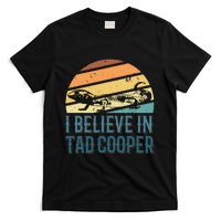 I Believe In Tad Cooper Tad Cooper Fan T-Shirt