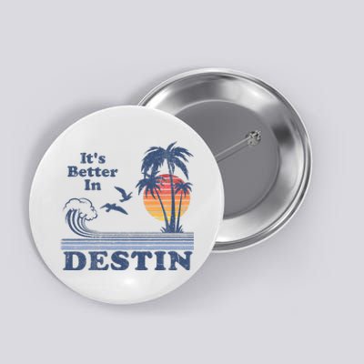 ItS Better In Destin Florida Beach Button