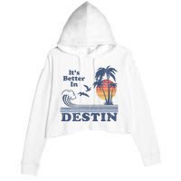 ItS Better In Destin Florida Beach Crop Fleece Hoodie