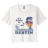 ItS Better In Destin Florida Beach Women's Crop Top Tee