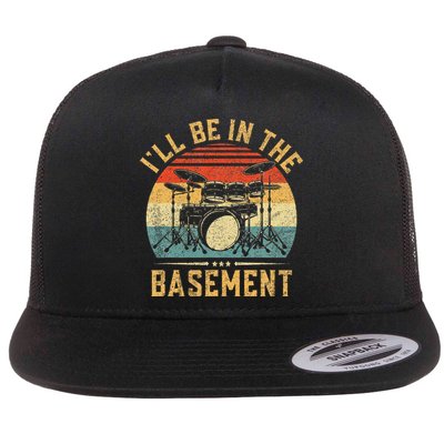 I'll Be In The Basement Drumming for Funny Drummer Flat Bill Trucker Hat
