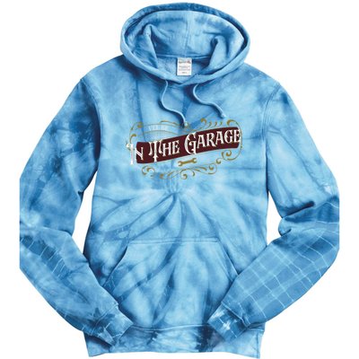 ILl Be In The Garage Tie Dye Hoodie