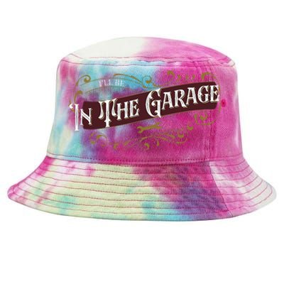 ILl Be In The Garage Tie-Dyed Bucket Hat