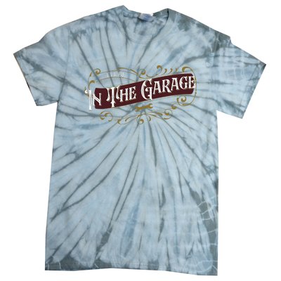 ILl Be In The Garage Tie-Dye T-Shirt