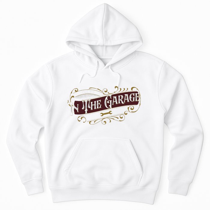 ILl Be In The Garage Hoodie