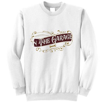 ILl Be In The Garage Sweatshirt