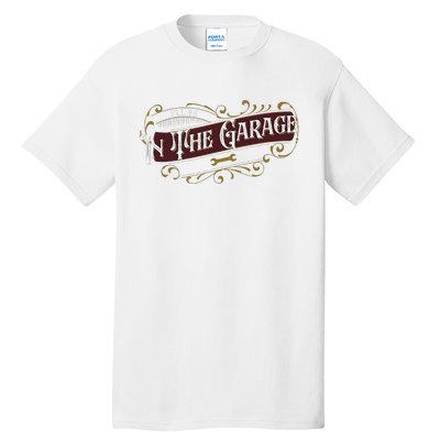 ILl Be In The Garage Tall T-Shirt