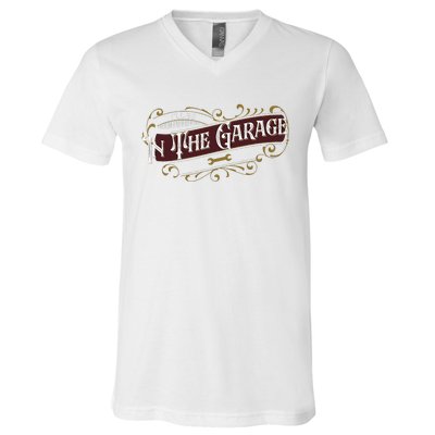 ILl Be In The Garage V-Neck T-Shirt