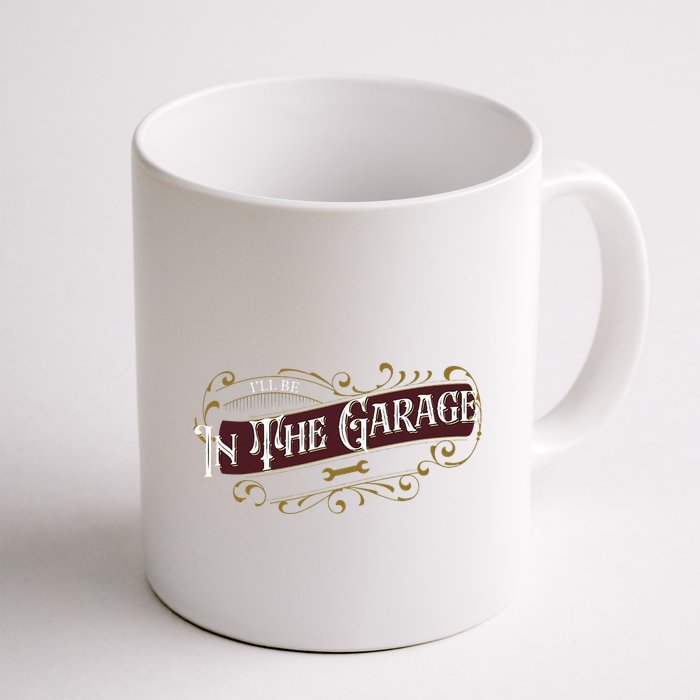 ILl Be In The Garage Mug