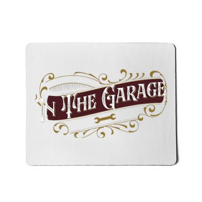 ILl Be In The Garage Mousepad