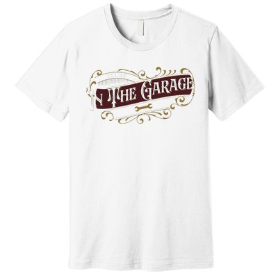 ILl Be In The Garage Premium T-Shirt