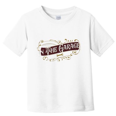 ILl Be In The Garage Toddler T-Shirt