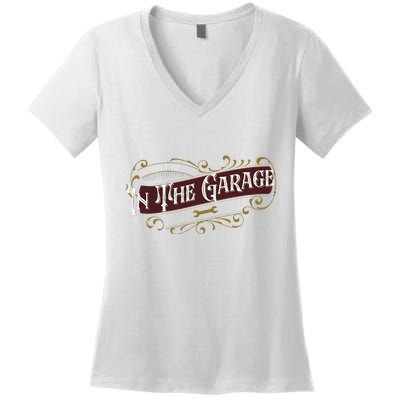 ILl Be In The Garage Women's V-Neck T-Shirt