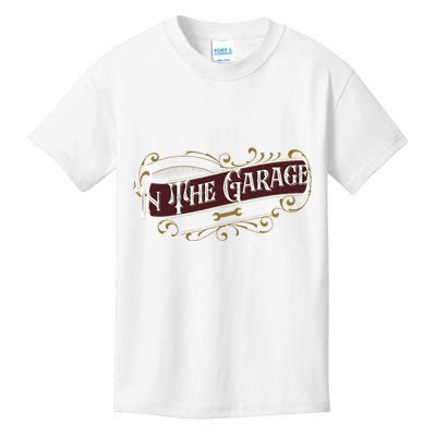 ILl Be In The Garage Kids T-Shirt
