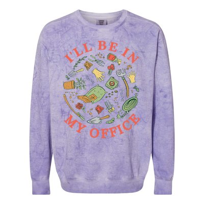 Ill Be In My Office Garden Life Gardening Colorblast Crewneck Sweatshirt