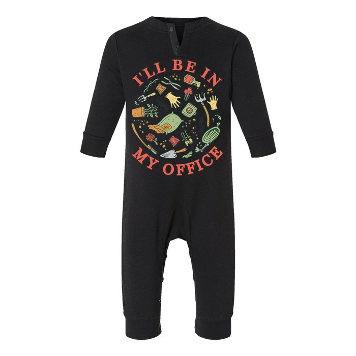 Ill Be In My Office Garden Life Gardening Infant Fleece One Piece