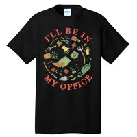 Ill Be In My Office Garden Life Gardening Tall T-Shirt