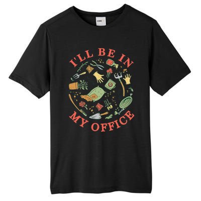 Ill Be In My Office Garden Life Gardening Tall Fusion ChromaSoft Performance T-Shirt