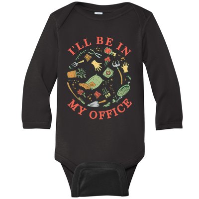 Ill Be In My Office Garden Life Gardening Baby Long Sleeve Bodysuit