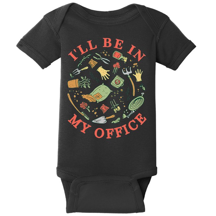 Ill Be In My Office Garden Life Gardening Baby Bodysuit