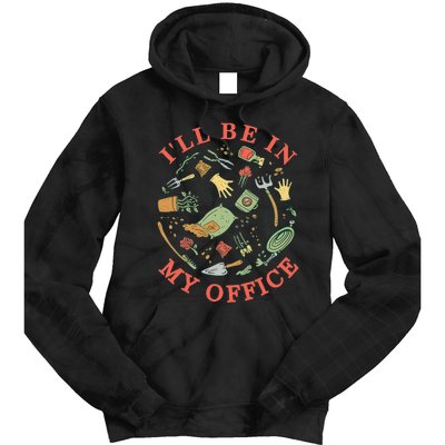 Ill Be In My Office Garden Life Gardening Tie Dye Hoodie