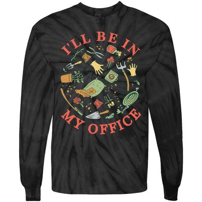 Ill Be In My Office Garden Life Gardening Tie-Dye Long Sleeve Shirt