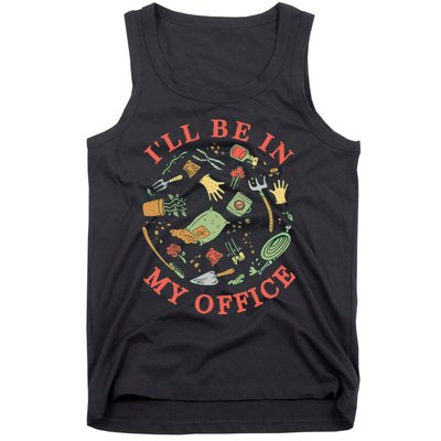 Ill Be In My Office Garden Life Gardening Tank Top