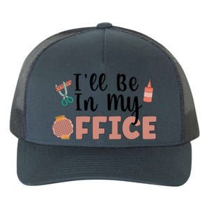 Ill Be In My Office Scrapbooking Scrapbooker Scrapbook Gift Yupoong Adult 5-Panel Trucker Hat