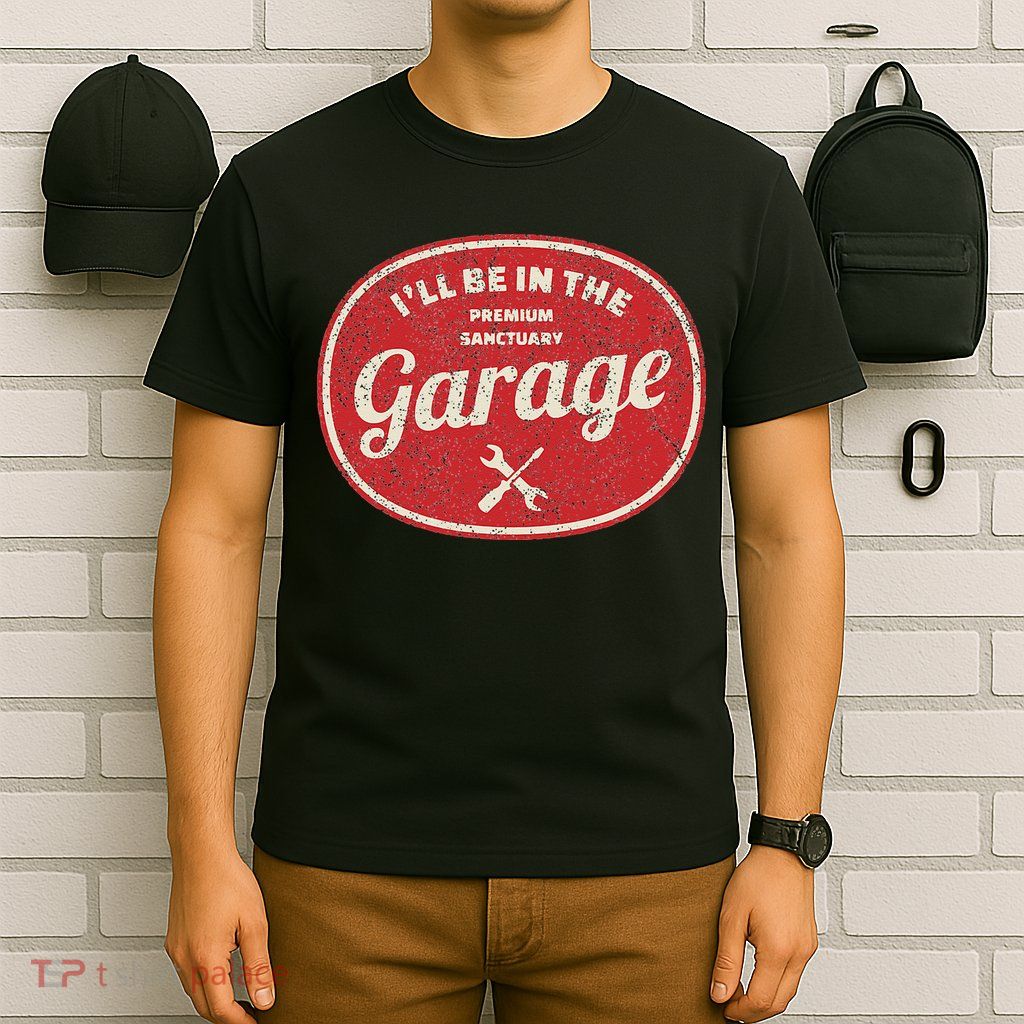 Ill Be In The Garage T-Shirt