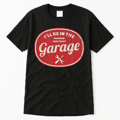 Ill Be In The Garage Tall T-Shirt