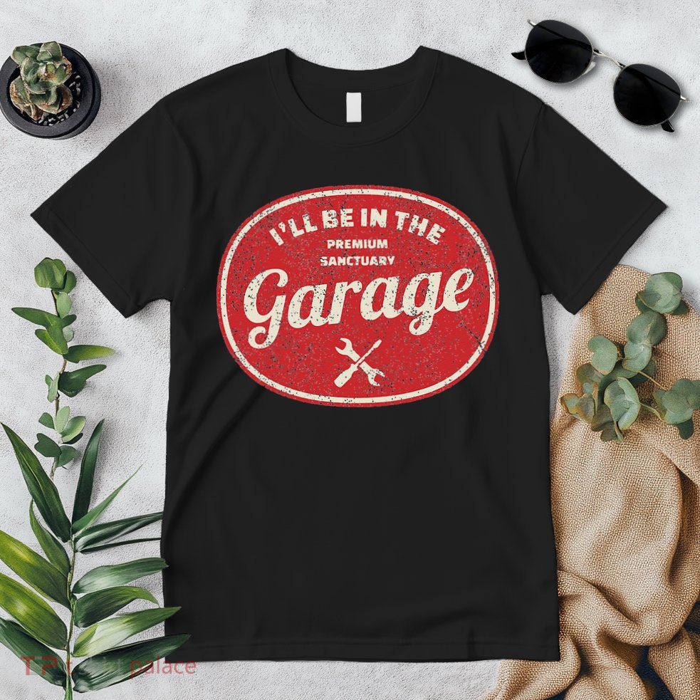 Ill Be In The Garage Premium T-Shirt