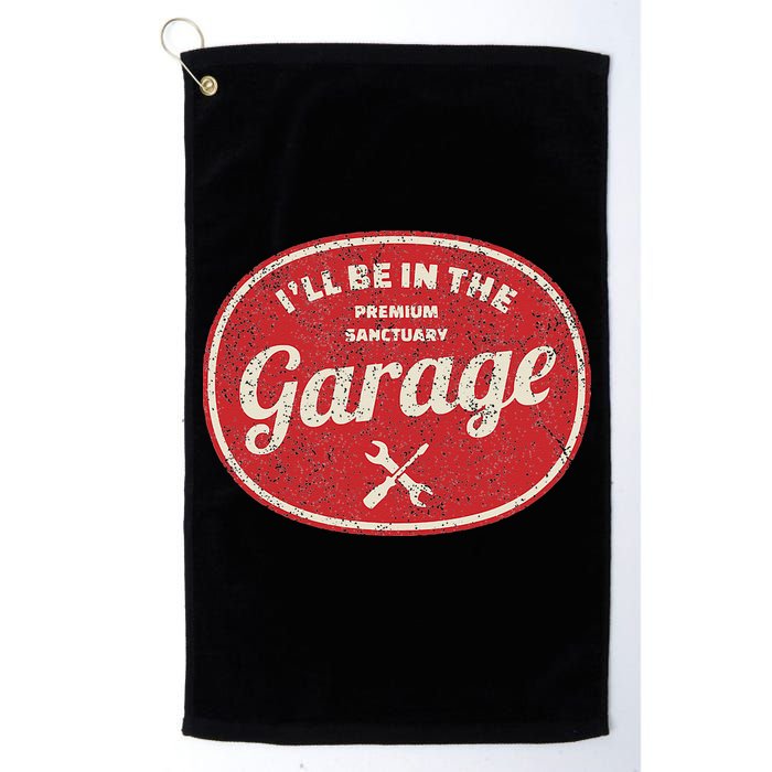 Ill Be In The Garage Golf Towel