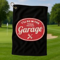 Ill Be In The Garage Golf Towel