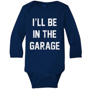 ILl Be In The Garage Baby Long Sleeve Bodysuit