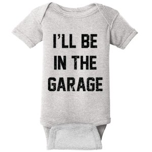 ILl Be In The Garage Baby Bodysuit