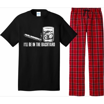 ILl Be In The Backyard Cigar & Whiskey Lover Funny Pajama Set