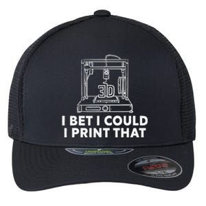 I Bet I Could Print That For 3d Print Printer Printing Maker Flexfit Unipanel Trucker Cap