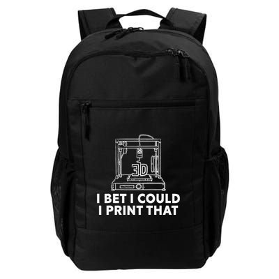 I Bet I Could Print That For 3d Print Printer Printing Maker Daily Commute Backpack