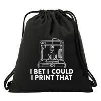 I Bet I Could Print That For 3d Print Printer Printing Maker Drawstring Bag