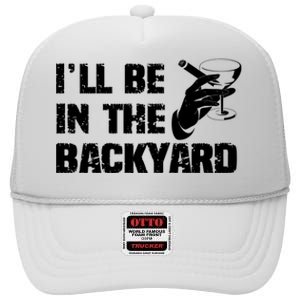 Ill Be In The Backyard Bourbon And Stogie High Crown Mesh Back Trucker Hat